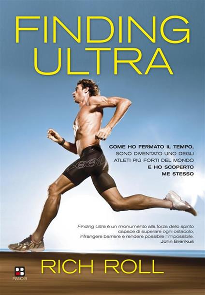 Finding ultra. Come ho fermato il tempo, sono diventato uno degli atleti più forti del mondo e ho scoperto me stesso - Rich Roll,Antonio Tozzi - ebook