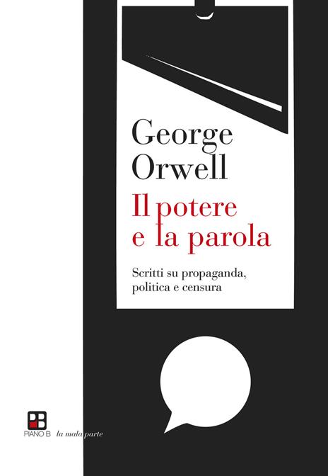 Il potere e la parola. Scritti su propaganda, politica e censura - George Orwell - copertina