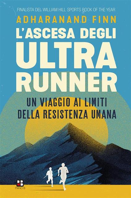 L' ascesa degli ultrarunner. Un viaggio ai limiti della resistenza umana - Adharanand Finn,Antonio Tozzi - ebook