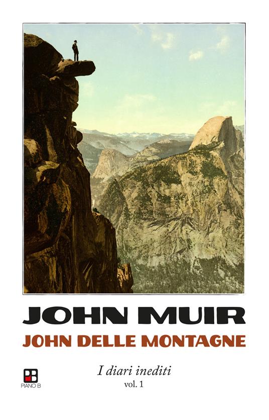 John delle montagne. I diari inediti. Vol. 1 - John Muir - copertina