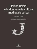 Jelena Balsic e le donne nella cultura medievale serba