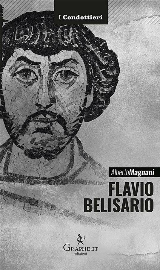Flavio Belisario. Il generale di Giustiniano - Alberto Magnani - ebook