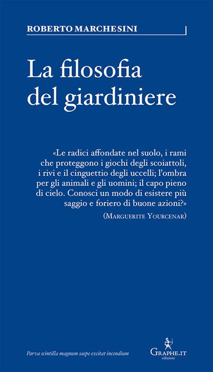 Filosofia del giardiniere. Riflessioni sulla cura - Roberto Marchesini - copertina