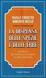 La dispensa delle spezie e delle erbe. Prontuario per cucinare con le spezie e le erbe aromatiche