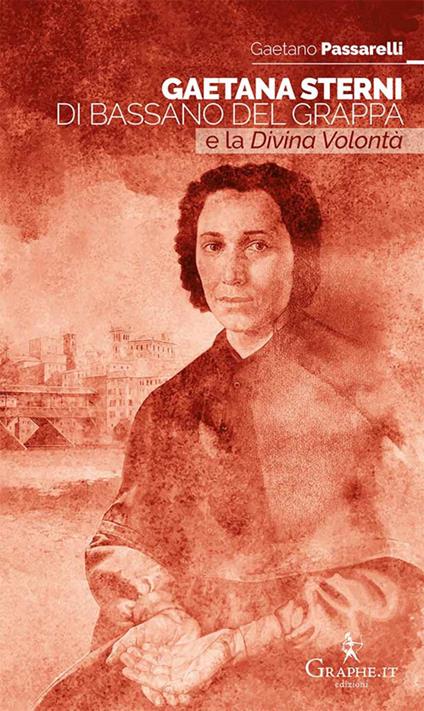 Gaetana Sterni di Bassano del Grappa e la Divina Volontà - Gaetano Passarelli - copertina