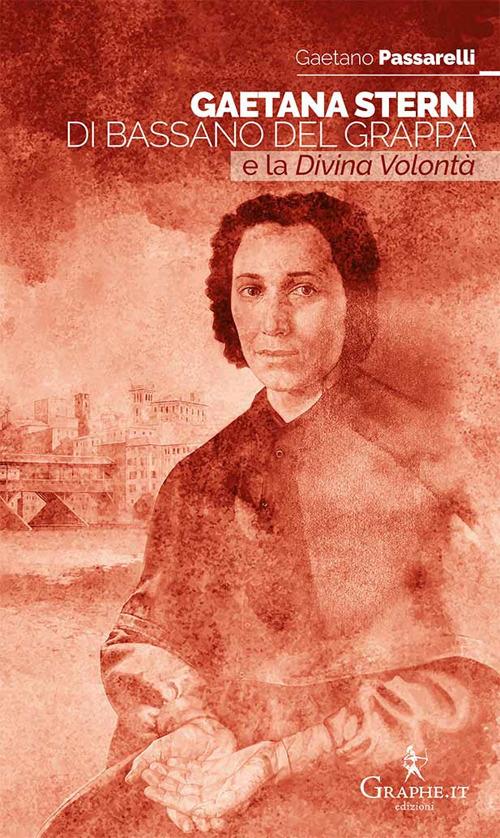 Gaetana Sterni di Bassano del Grappa e la Divina Volontà - Gaetano Passarelli - copertina