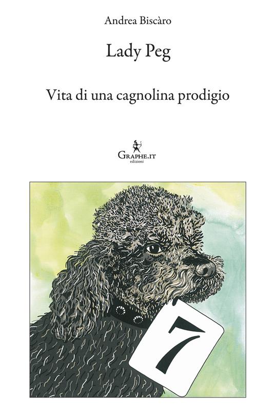 Lady Peg. Vita di una cagnolina prodigio - Andrea Biscàro,Francesca Lancisi - ebook