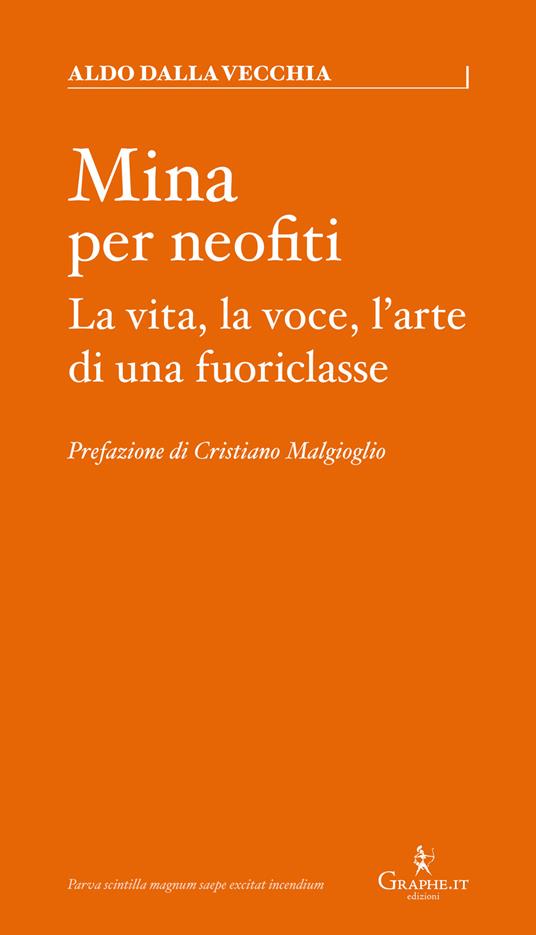 Mina per neofiti. La vita, la voce, l'arte di una fuoriclasse - Aldo Dalla Vecchia - ebook