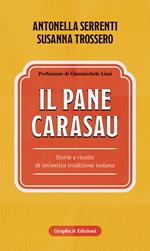 Il pane carasau. Storie e ricette di un'antica tradizione isolana. Nuova ediz.