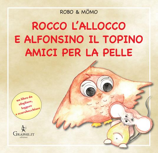 Rocco l'allocco e Alfonsino il topino amici per la pelle. Ediz. illustrata - Flavio Fogarolo,Roberto Russo - copertina