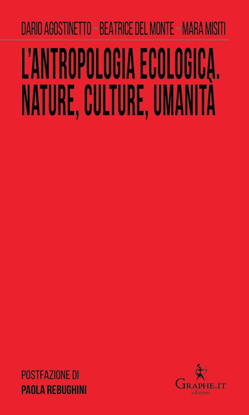 L'antropologia ecologica. Nature, culture, umanità - Dario Agostinetto,Beatrice Del Monte,Mara Misiti - copertina