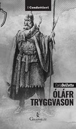 Óláfr Tryggvason. Il re vichingo, Apostolo della Norvegia