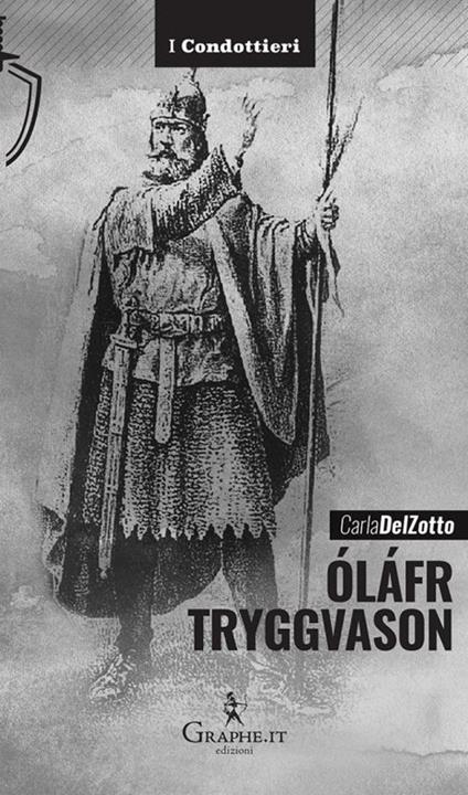 Óláfr Tryggvason. Il re vichingo, Apostolo della Norvegia - Carla Del Zotto - copertina