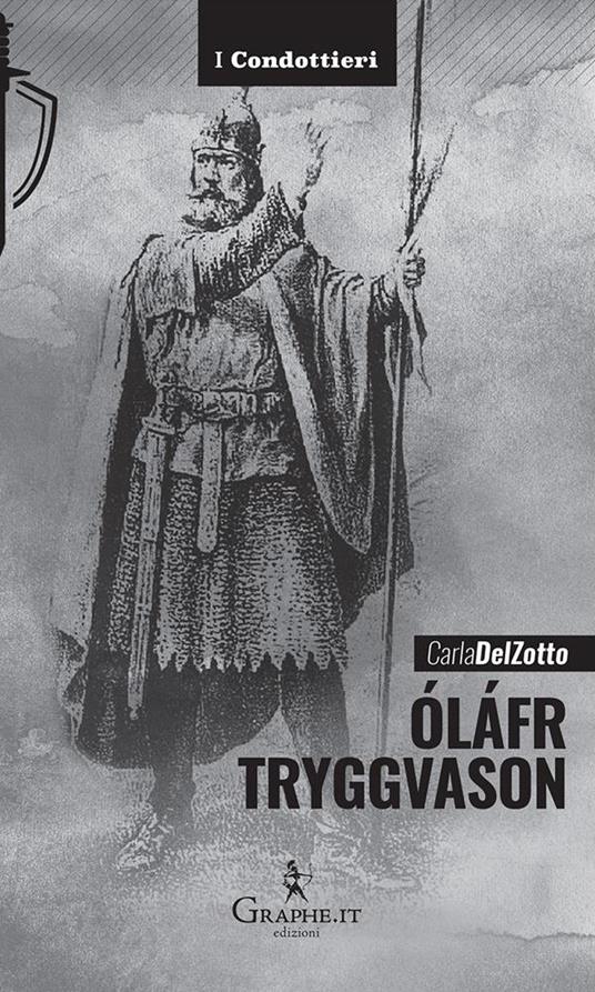 Óláfr Tryggvason. Il re vichingo, Apostolo della Norvegia - Carla Del Zotto - ebook