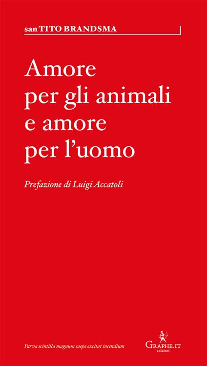 Amore per gli animali e amore per l'uomo - Tito Brandsma,Maria Concetta Bomba - copertina