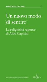 Un nuovo modo di sentire. La religiosità «aperta» di Aldo Capitini