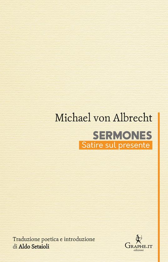 Sermones. Satire sul presente. Ediz. multilingue - Michael von Albrecht - copertina