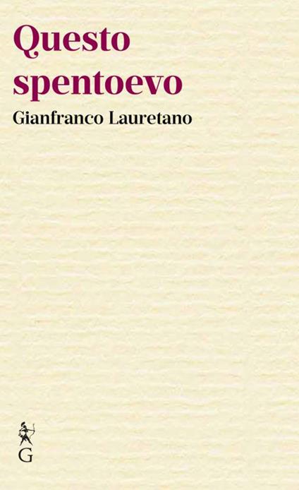 Questo spentoevo - Gianfranco Lauretano - copertina