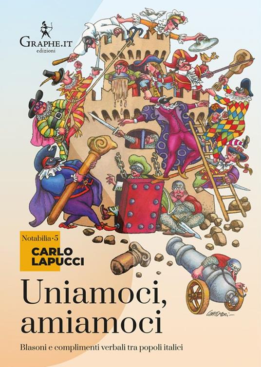 Uniamoci, amiamoci. Blasoni e complimenti proverbiali tra popoli italici - Carlo Lapucci - copertina