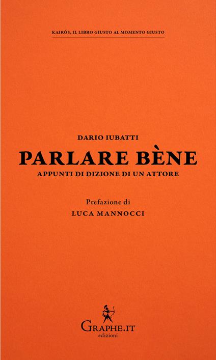 Parlare bène. Appunti di dizione di un attore - Dario Iubatti - copertina