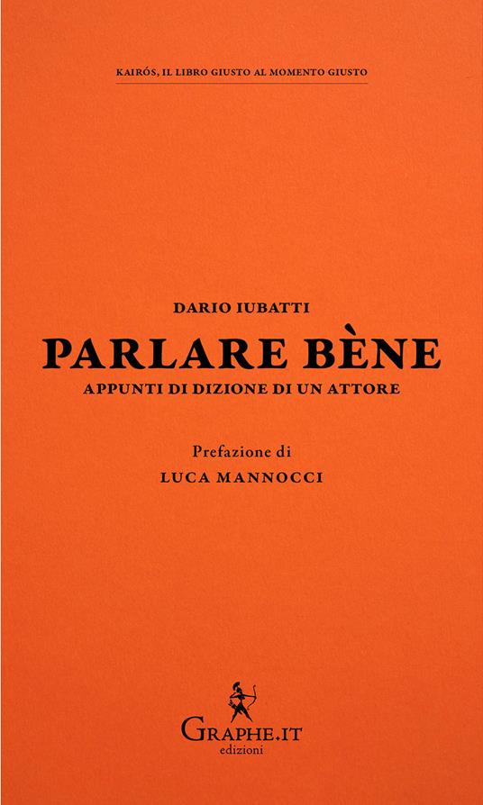 Parlare bène. Appunti di dizione di un attore - Dario Iubatti - copertina