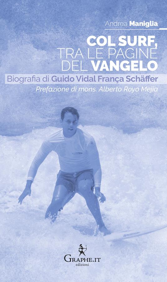 Col surf, tra le pagine del Vangelo. Biografia di Guido Vidal França Schäffer - Andrea Maniglia - copertina