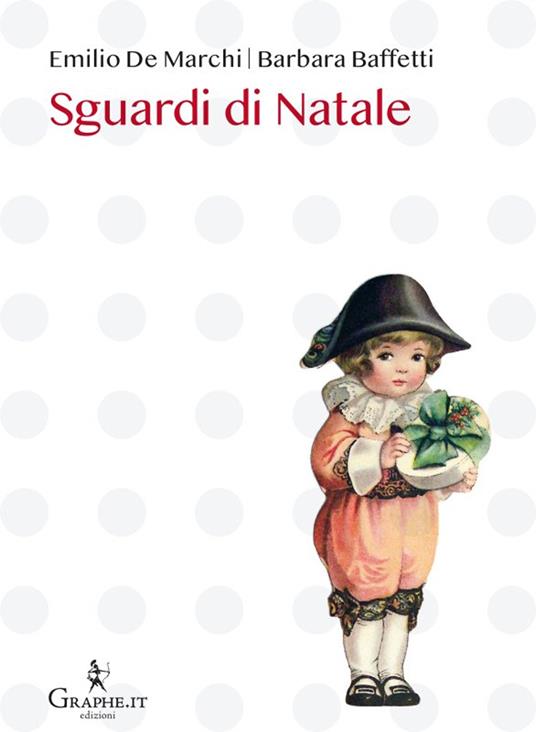 Sguardi di Natale - Barbara Baffetti,Emilio De Marchi - copertina