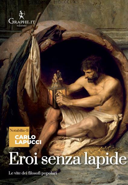 Eroi senza lapide. Le vite dei filosofi popolari - Carlo Lapucci - copertina