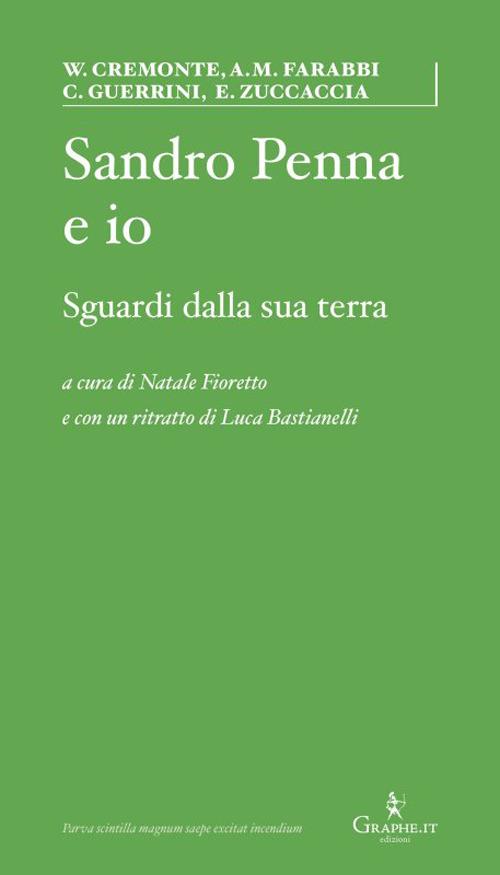 Sandro Penna e io. Sguardi dalla sua terra - Walter Cremonte,Anna M. Farabbi,Carlo Guerrini - copertina