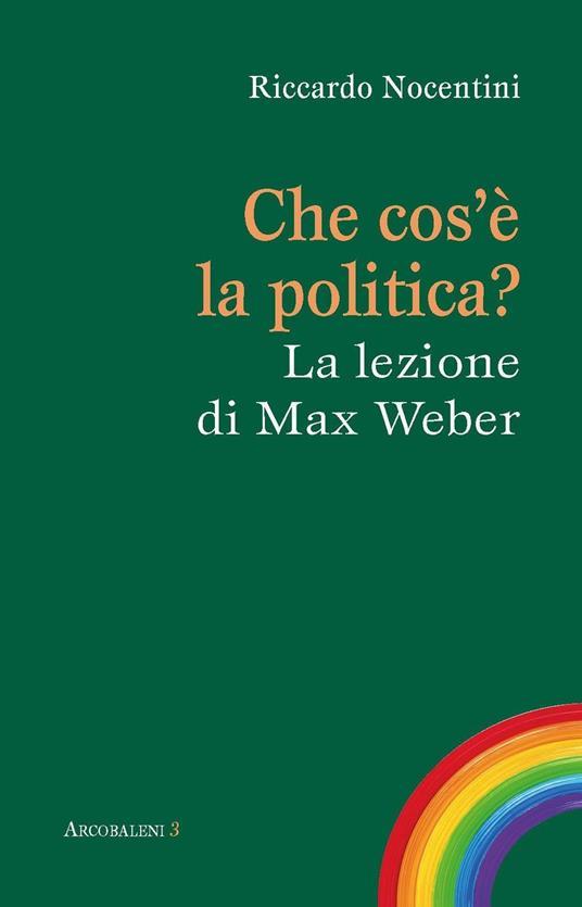 Che cos'è la politica? La lezione di Max Weber - Riccardo Nocentini - copertina