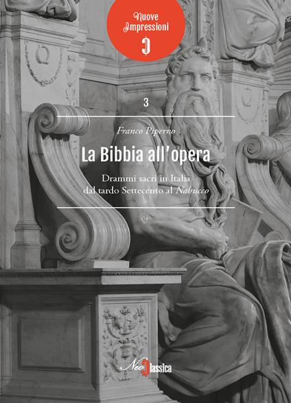 La Bibbia all'opera. Drammi sacri in Italia dal tardo Settecento al Nabucco - Franco Piperno - copertina