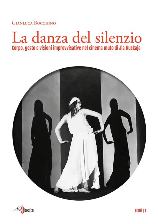 La danza del silenzio. Corpo, gesto e visioni improvvisative nel cinema muto di Jia Ruskaja - Gianluca Bocchino - copertina