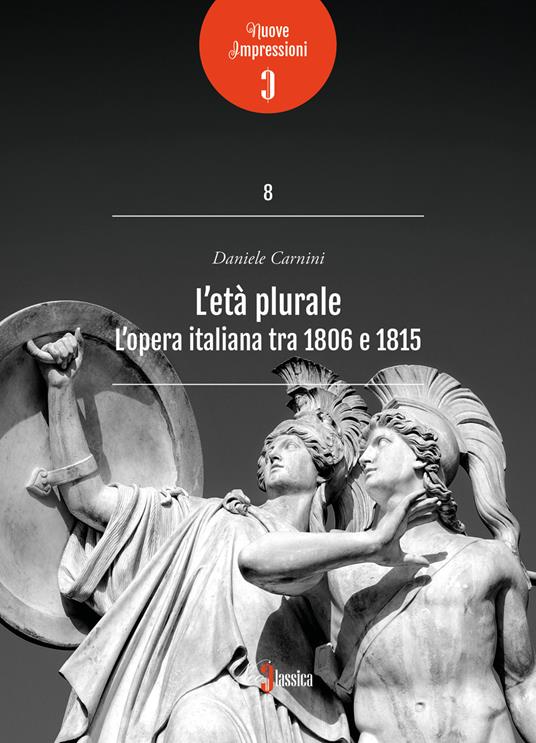 L'età plurale. L'opera italiana tra 1806 e 1815 - Daniele Carnini - copertina