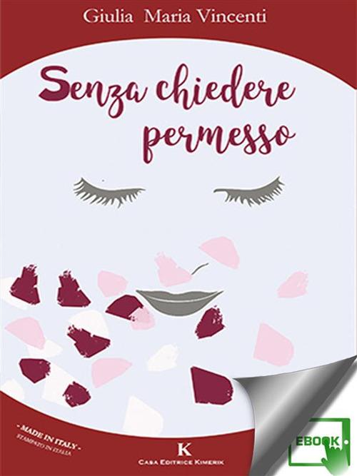 Senza chiedere permesso - Giulia Maria Vincenti - ebook