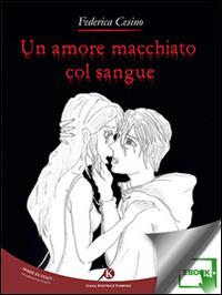 Un amore macchiato col sangue - Federica Cesino - ebook