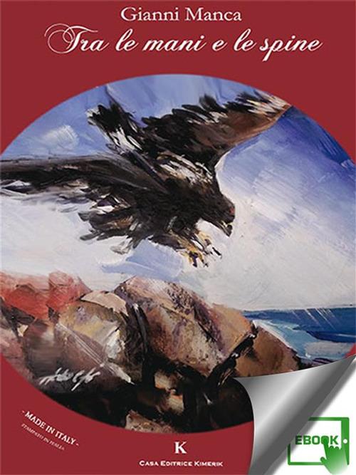 Tra le mani e le spine - Gianni Manca - ebook