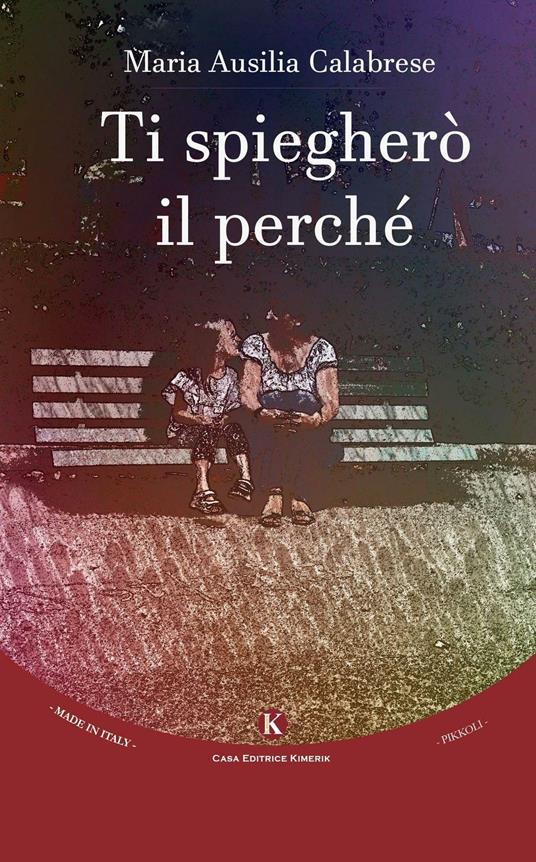 Ti spiegherò il perché - Maria Ausilia Calabrese - copertina