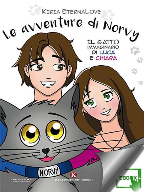 Le avventure di Norvy. Il gatto immaginario di Luca e Chiara - Kiria EternaLove - ebook