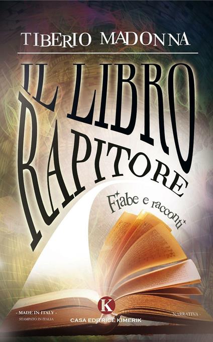 Il libro rapitore. Fiabe e racconti - Tiberio Madonna - copertina