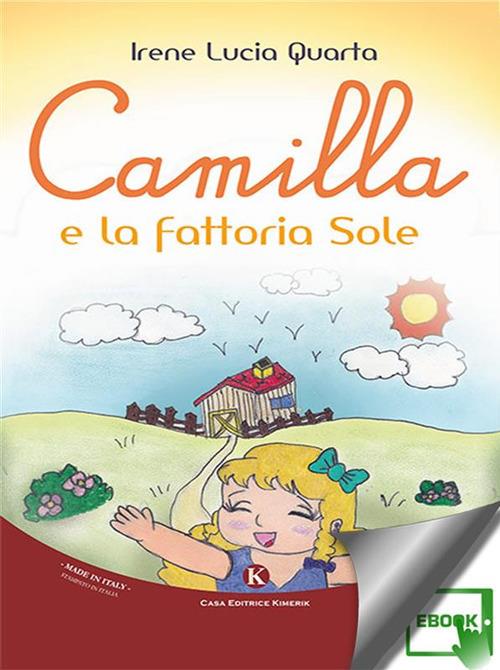 Camilla e la fattoria Sole - Irene Lucia Quarta - ebook