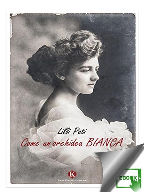 Come un'orchidea bianca - Lilli Pati - ebook