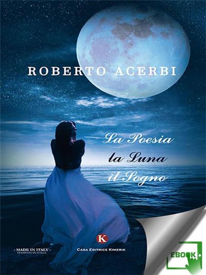 La poesia, la luna, il sogno - Roberto Acerbi - ebook