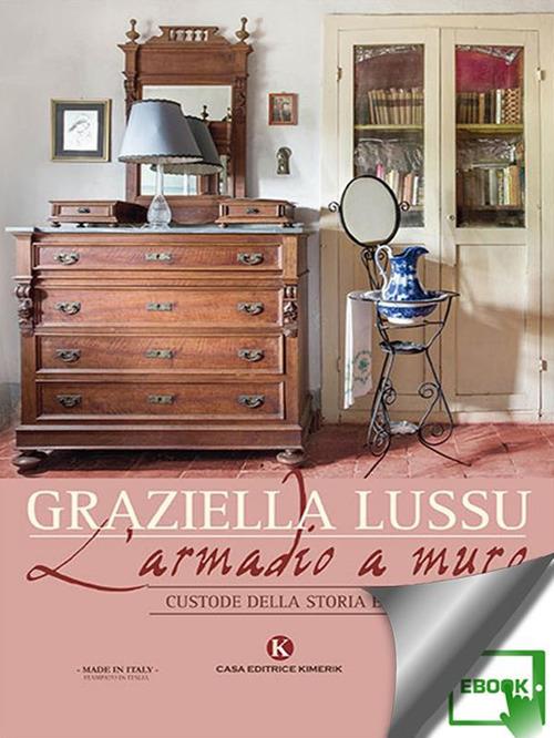 L' armadio a muro. Custode della storia e della memoria - Graziella Lussu - ebook