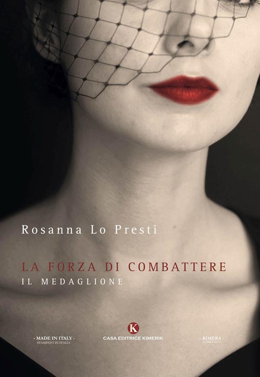 La forza di combattere. Il medaglione - Rosanna Lo Presti - copertina