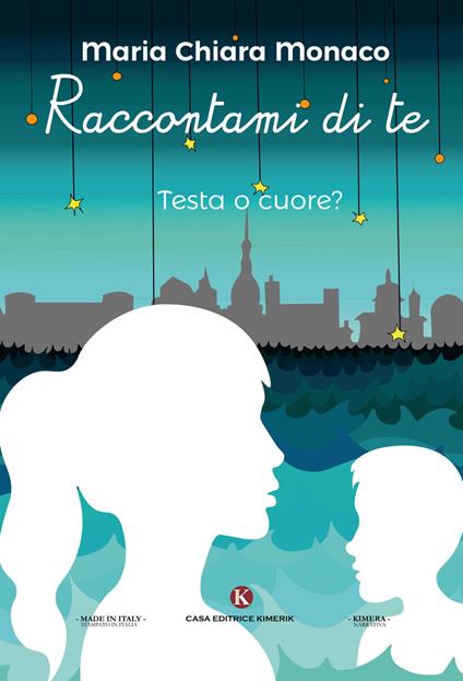 Raccontami di te. Testa o cuore? - Maria Chiara Monaco - copertina
