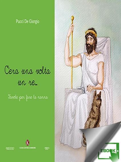 C'era una volta un re... Favole per fare la nanna - Pucci De Giorgio - ebook