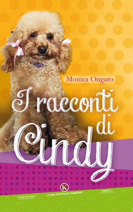 I racconti di Cindy. Ediz. illustrata - Monica Ongaro - copertina