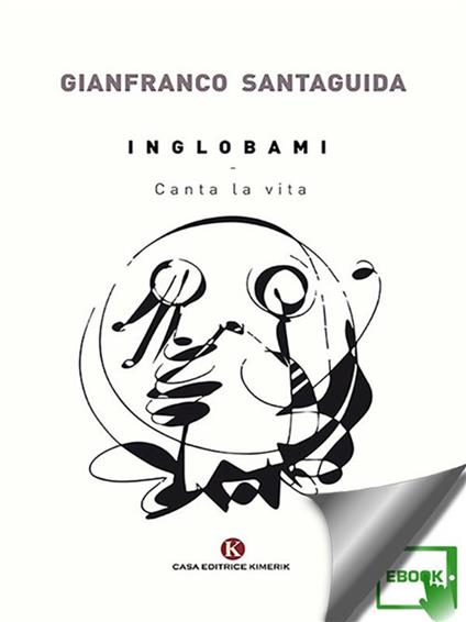 Inglobami. Canta la vita - Gianfranco Santaguida - ebook
