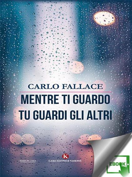 Mentre ti guardo tu guardi gli altri - Carlo Fallace - ebook