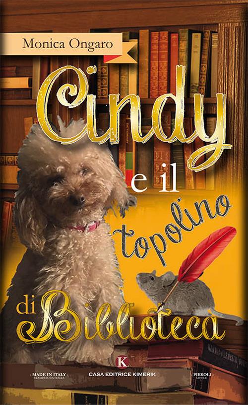 Cindy e il topolino di biblioteca. Ediz. illustrata - Monica Ongaro - copertina